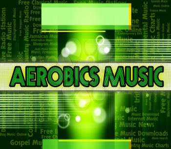 Aerobics Music Meaning Dance Workout And Musical
