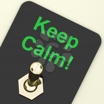 Keep Calm Switch Showing Keeping Calmness Tranquil And Relaxed