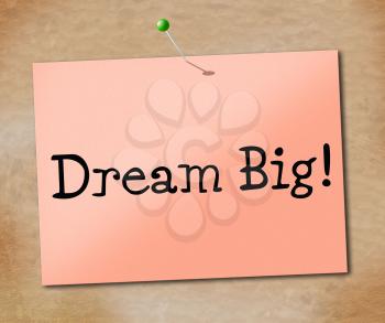 Dream Big Showing Daydream Plan And Dreamer