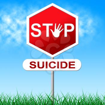 Stop Suicide Indicating Taking Your Life And Killing Myself