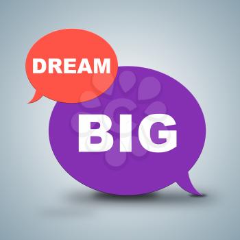 Dream Big Showing Aim Hope And Goals