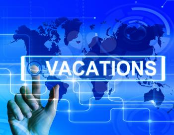 Vacations Map Displaying Internet Planning or Worldwide Vacation Travel