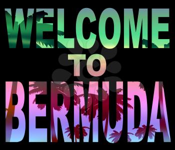 Welcome To Bermuda Words Represent Bermudan Holiday Invitation