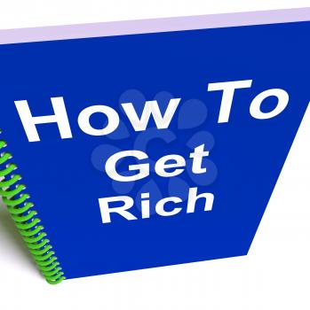 How to Get Rich on Notebook Representing Getting Wealthy