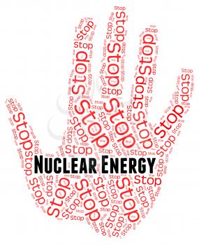 Stop Nuclear Energy Representing Power Source And Atomic