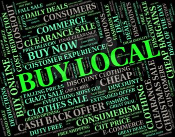 Buy Local Showing Word Neighbourhood And Purchase