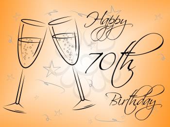 Happy Seventieth Birthday Showing Congratulations Celebrate And Parties