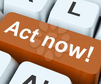 Act Now Key On Keyboard Meaning Do it Or Take Action
