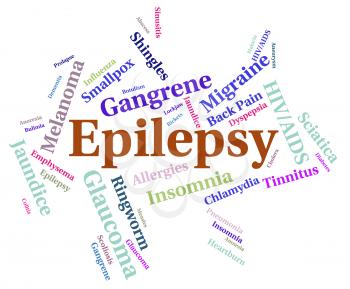 Epilepsy Illness Showing Words Infections And Disorder