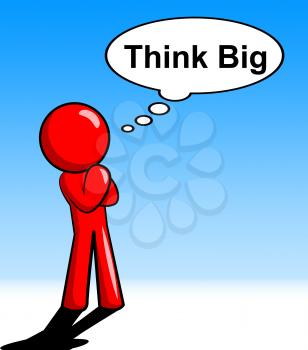 Think Big Meaning Plan Of Action And Planning