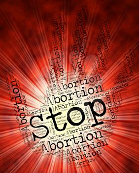 Stop Abortion Representing Warning Sign And Miscarriage