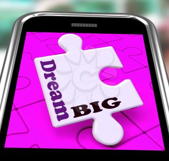 Dream Big Smartphone Showing Optimistic Goals And Ambitions