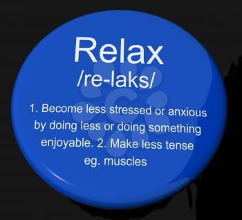 Relax Definition Button Shows Less Stress And Tense