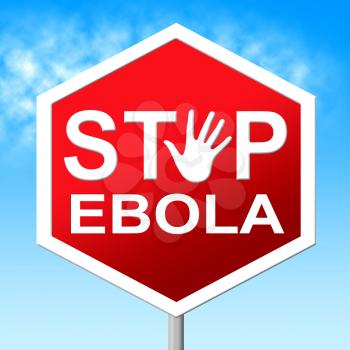 Stop Ebola Representing Warning Sign And Fever