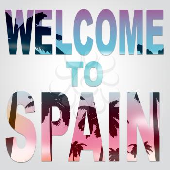 Welcome To Spain Words Represent Vacations Greeting And Arrival