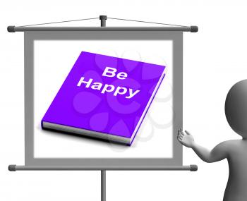 Be Happy Sign Showing Happiness And Joy