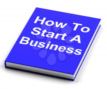 How To Start A Business Book Showing Begin Company Partnership
