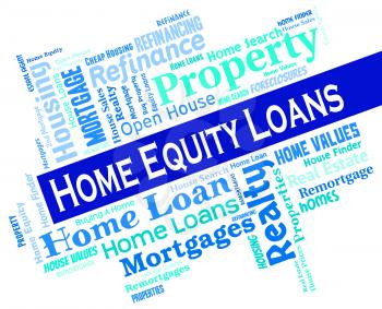Home Equity Loans Indicating Lend Loaning And Lending