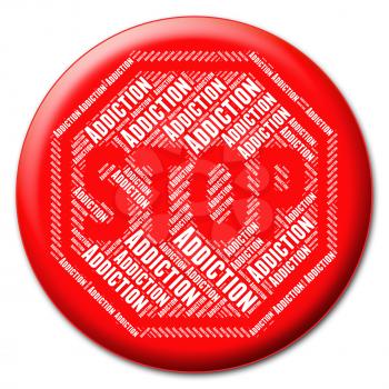 Stop Addiction Meaning Warning Sign And Stopped