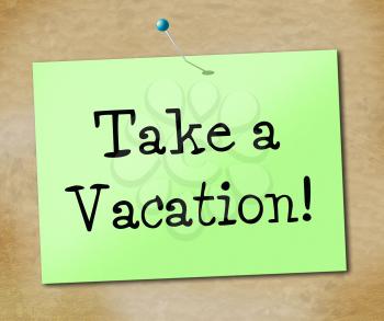 Take A Vacation Representing Just Relax And Relief