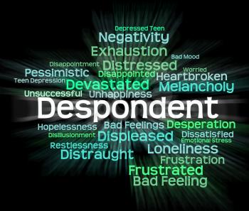 Despondent Word Representing Miserable Gloomy And Dismal