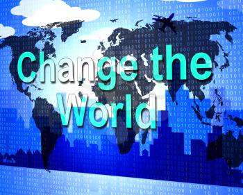 Change The World Meaning Changed Globalize And Globalise