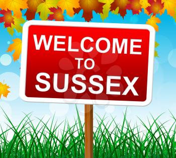 Welcome To Sussex Indicating United Kingdom And Scene