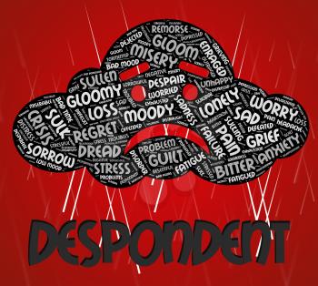 Despondent Word Showing Disheartened Depressed And Dejected