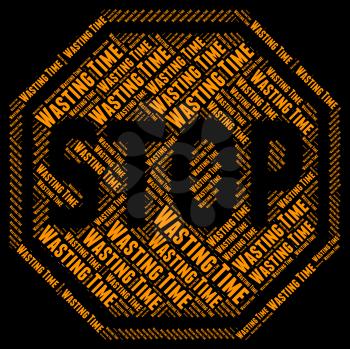 Stop Wasting Time Representing Warning Sign And Restriction