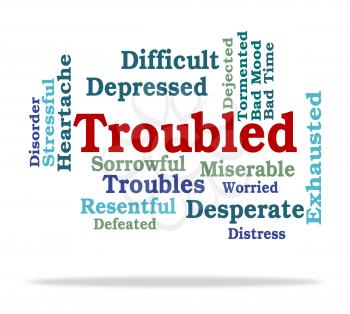 Troubled Word Indicating Difficult Problems And Difficulty