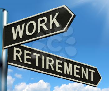 Work Or Retire Signpost Shows Choice Of Working Or Retirement
