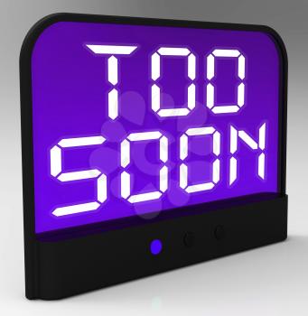 Too Soon Clock Showing Premature Or Ahead Of Time