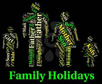 Family Holiday Indicating Go On Leave And Blood Relation