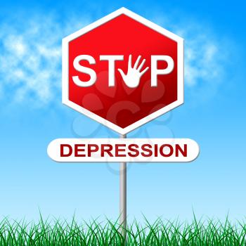 Stop Depression Representing Warning Sign And Mood