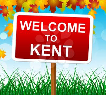 Welcome To Kent Indicating United Kingdom And Outdoor