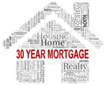 Thirty Year Mortgage Indicating Real Estate And Borrow