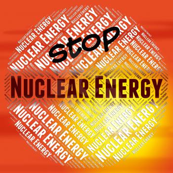 Stop Nuclear Energy Showing Power Source And Fusion