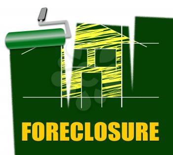 House Foreclosure Indicating Real Estate And Housing