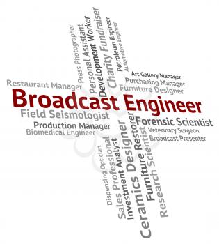 Broadcast Engineer Indicating Proclaim Occupation And Transmission