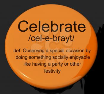 Celebrate Definition Button Shows Party Festivity Or Event