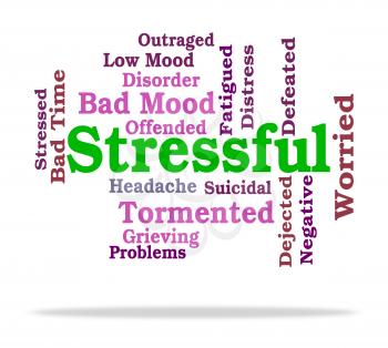 Stressful Word Showing Pressures Stresses And Pressured