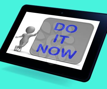 Do It Now Tablet Showing Encouraging Immediate Action