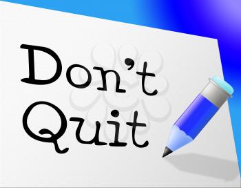 Don't Quit Showing Keep Trying And Quitter