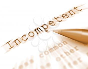 Incompetent Word Displaying Incapable Unqualified Or Inefficient