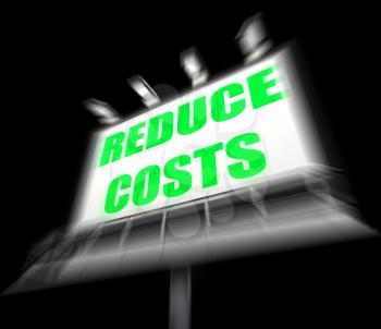 Reduce Costs Sign Displaying Lessen Prices and Charges