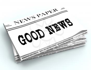 Good News Newspaper Represents Receiving Great Info 3d Rendering