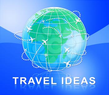 Travel Ideas Globe Shows Vacation Getaway 3d Illustration