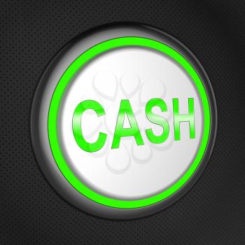 Cash Button Showing Coins Or Currency 3d Illustration