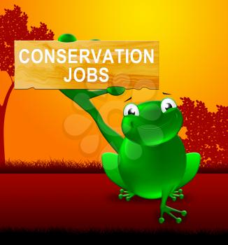 Frog With Conservation Jobs Sign Shows Preservation 3d Illustration