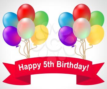 Happy Fifth Birthday Balloons Shows 5th Party Celebration 3d Illustration